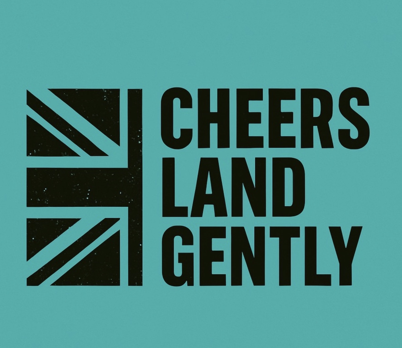 CHEERS LAND GENTLY